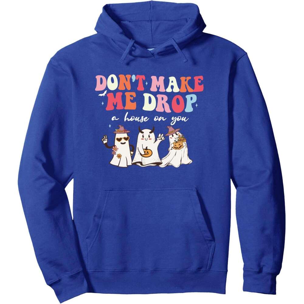 Hoodie for Mens Womens Don't Make Me Drop A House On You halloween costume Pullover Hoodie Hoodies sweatshirt pullover jacket Long sleeve 2025