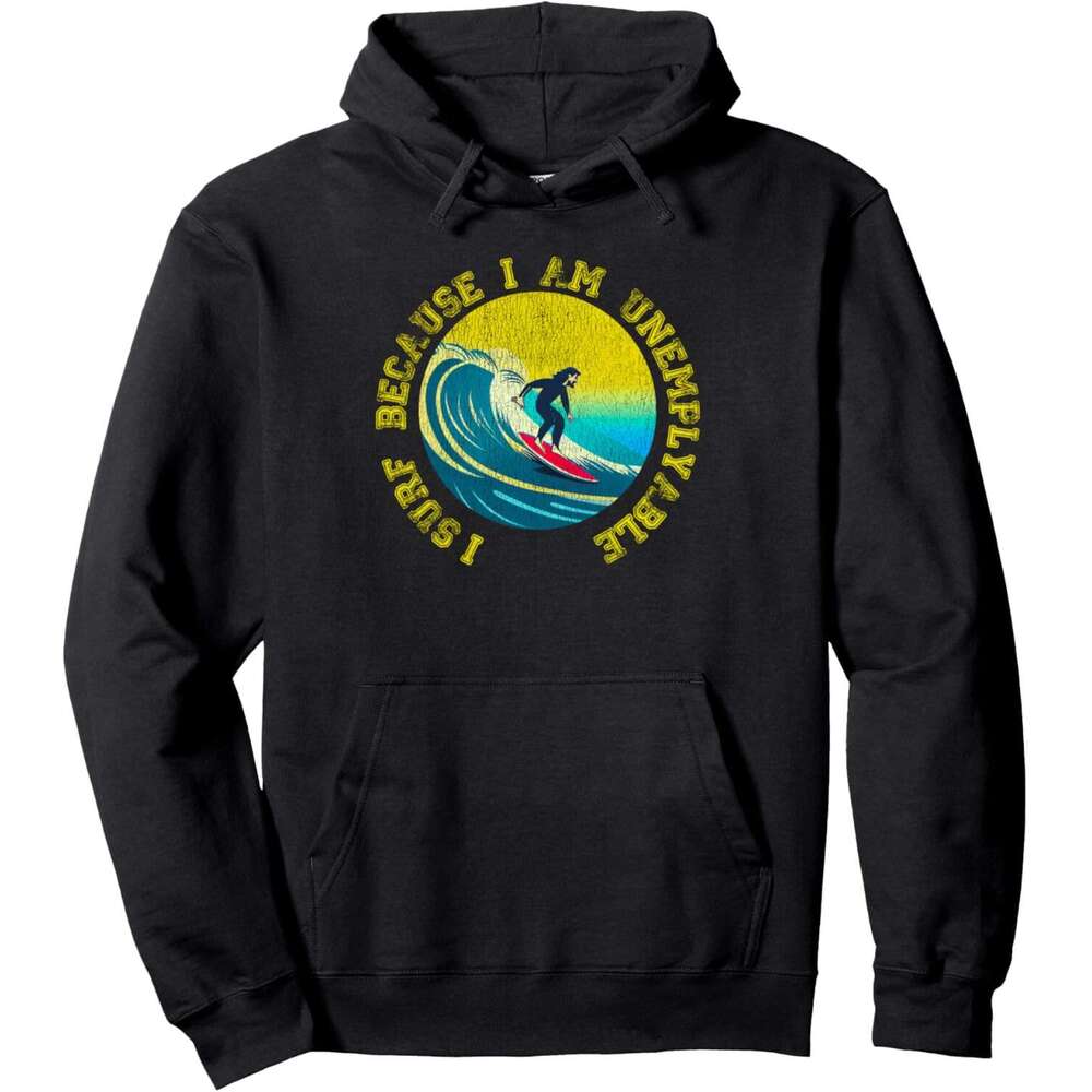 Hoodie for Mens Womens I Surf Because I Am Unemployable Funny Surfing Bum Beach Pullover Hoodie Hoodies sweatshirt pullover Graphic Long sleeve