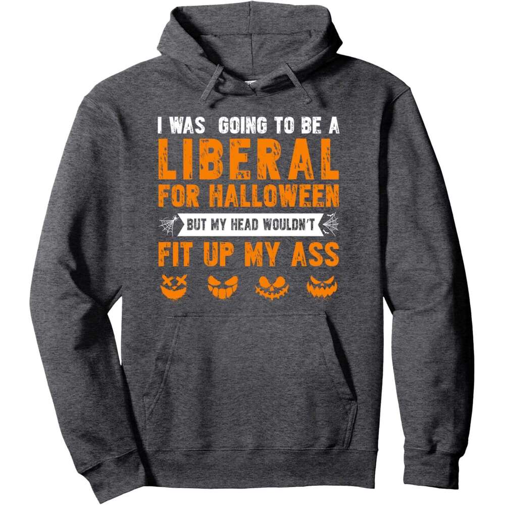 Hoodie for Mens Womens I Was Going To Be A Liberal For Halloween Costume Festival Pullover Hoodie Hoodies sweatshirt pullover jacket Long sleeve 2025