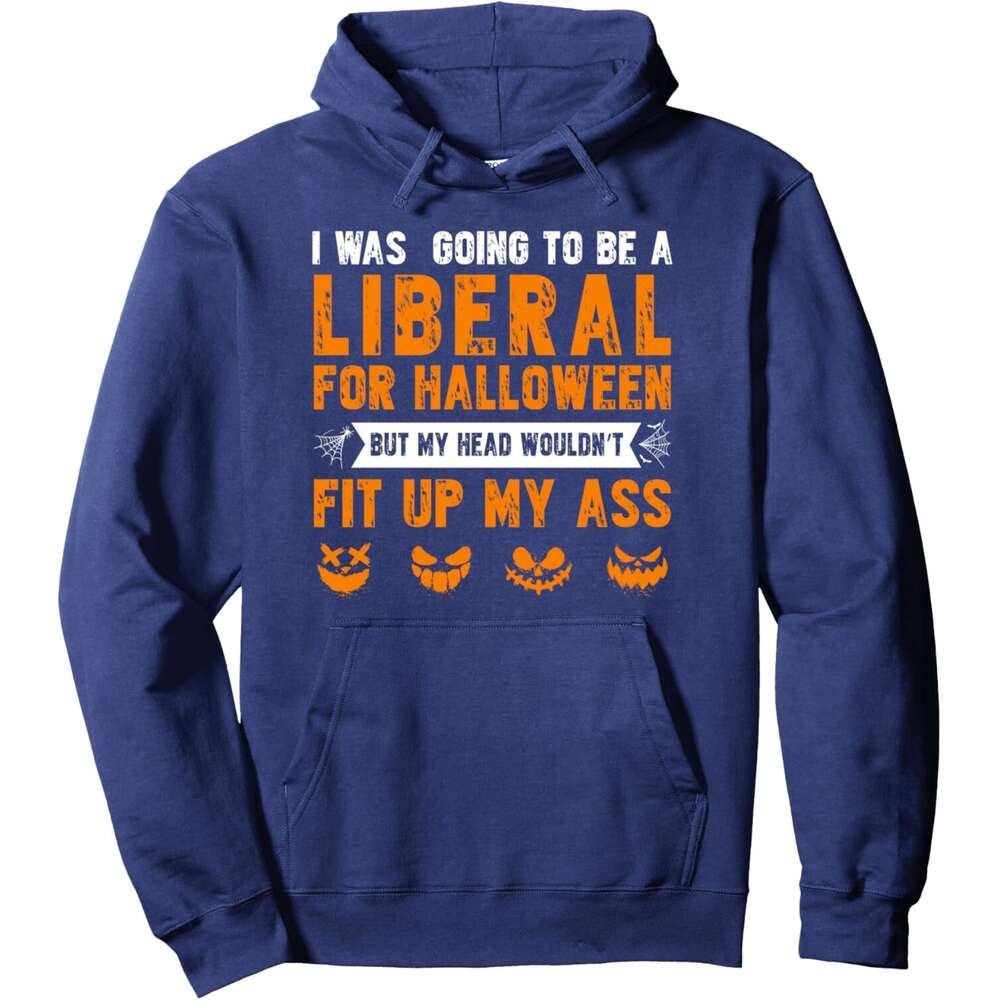 Hoodie for Mens Womens I Was Going To Be A Liberal For Halloween Costume Festival Pullover Hoodie Hoodies sweatshirt pullover jacket Long sleeve 2025