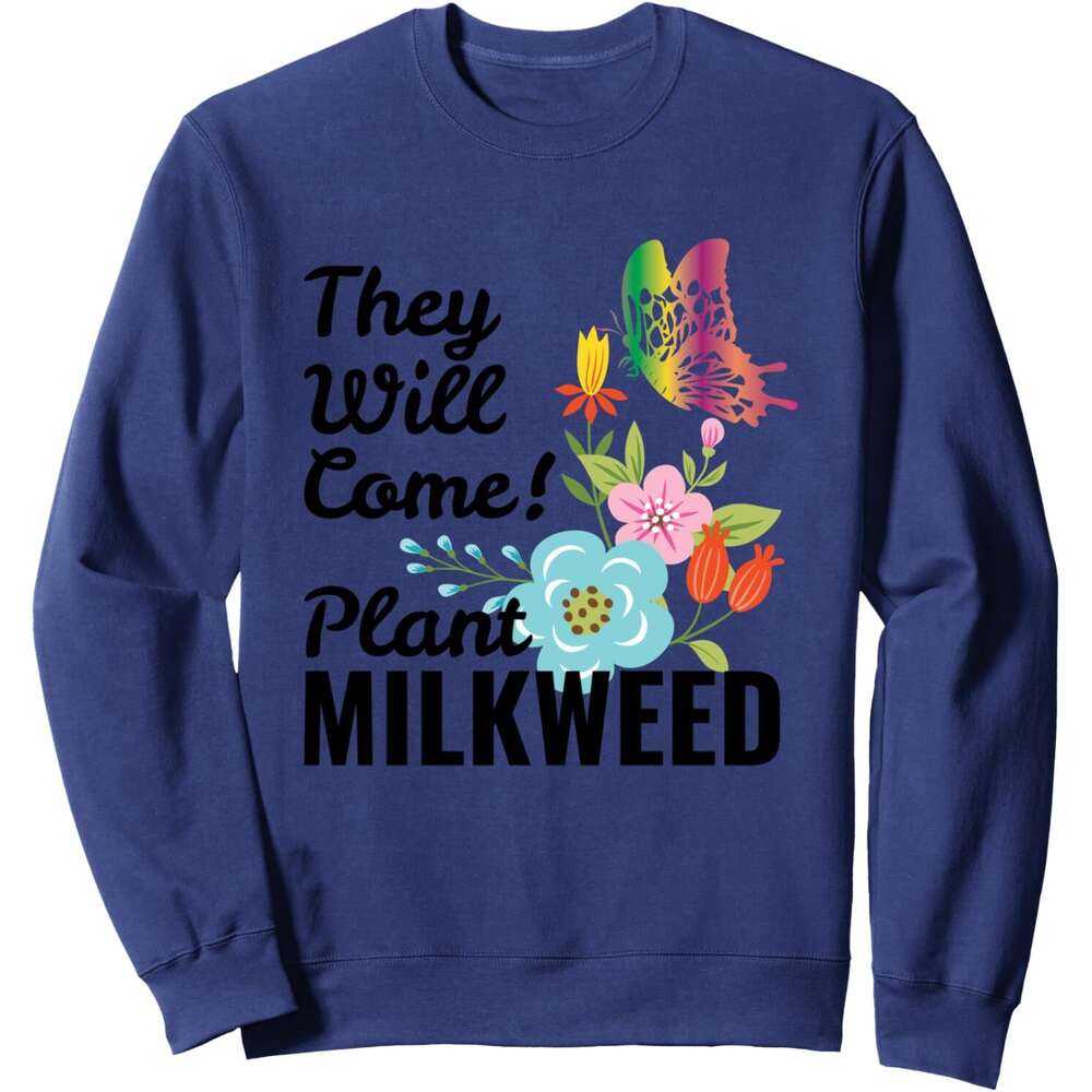 Long Sleeve Shirts for Men sweatshirt They will come Plant Milkweed Butterfly Funny Gift Sweatshirt T shirt Tee Streetwear Casual tops clothes