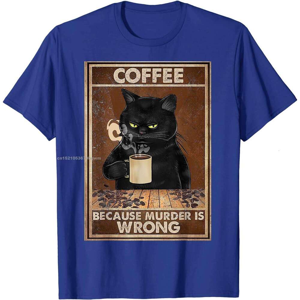 Murder Because Is Wrong Black Cat Drin Coffee Funny T-Shirt Oversized Hip hop T Shirt Cotton Tops Tees for Men Leisure ops ees