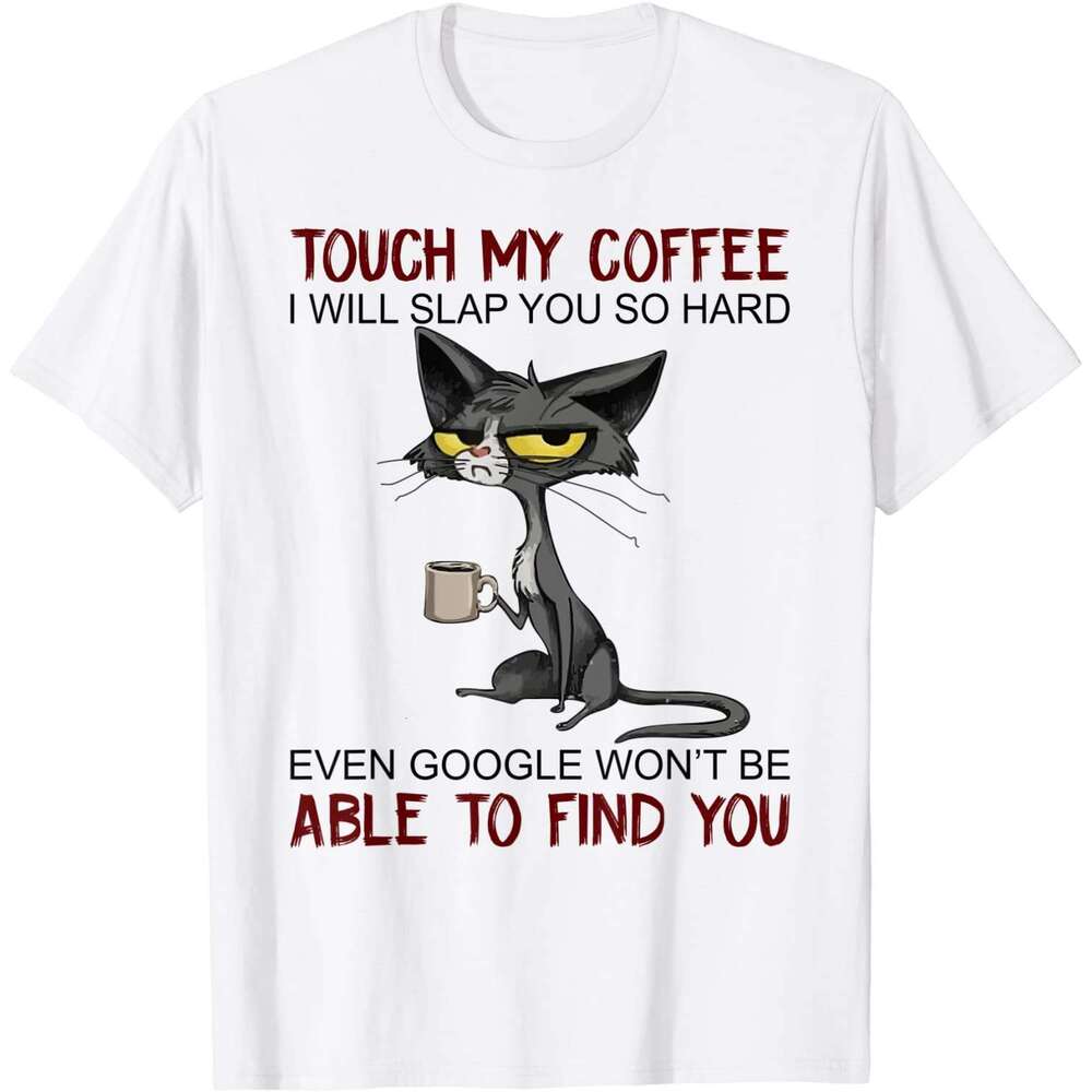 Coffee My I Will Slap You So Hard Funny Cat Lover Gift T-Shirt Europe for Men Cotton T Shirt Casual New