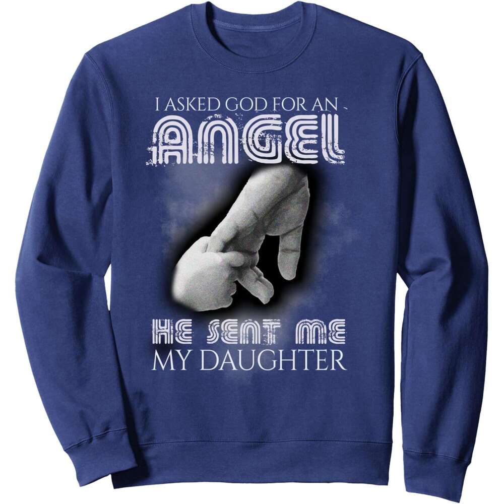 Long Sleeve Shirts for Men sweatshirt I Asked God For Angel He Sent Me Daughter Father Day Sweatshirt T shirt Tee Streetwear Casual tops clothes