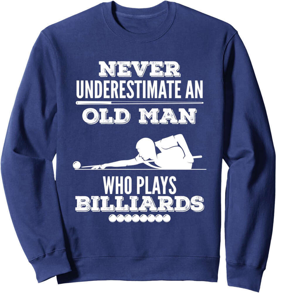 Long Sleeve Shirts for Men sweatshirt Never Underestimate An Old Man Who Play Billiards Sweatshirt T shirt Tee Streetwear Casual tops clothes