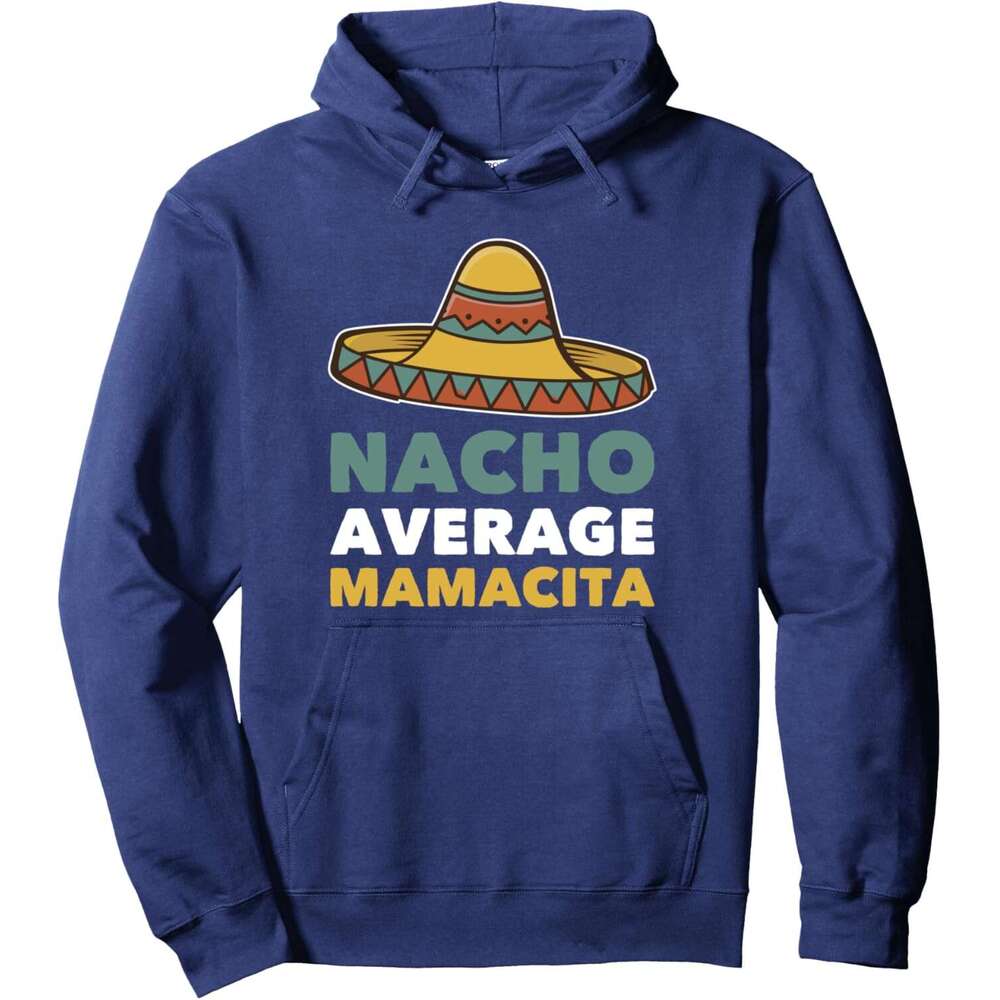 Hoodie for Mens Womens Nacho Average Maita Mexican Mama Funny Cinco De Mayo Mom Pullover Hoodie Graphic Hoodies Sweatshirt Pullover Long Sleeve