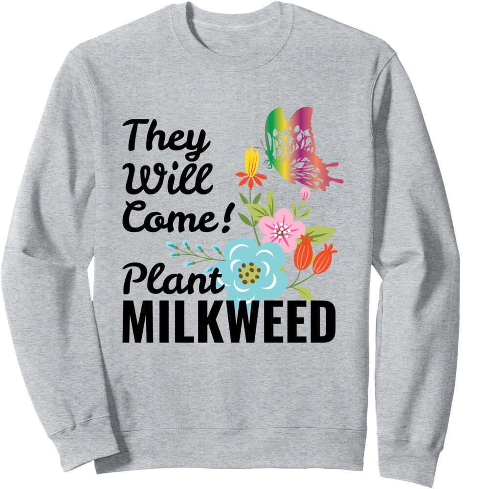 Long Sleeve Shirts for Men sweatshirt They will come Plant Milkweed Butterfly Funny Gift Sweatshirt T shirt Tee Streetwear Casual tops clothes