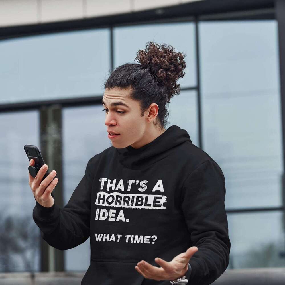 Hoodie for Mens Womens Thats a Horrible Idea What Time Hoodie Funny Sarcastic Drinking Humor Sweatshirt Hoodies Sweatshirt pullover jacket Long sleeve