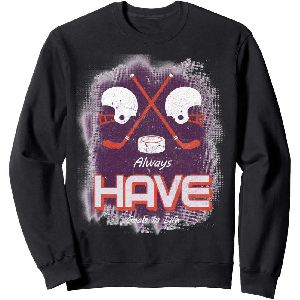 Long Sleeve Shirts for Men sweatshirt Always Have Goals In Life Funny Hockey Player Gift Sweatshirt T shirt Tee Streetwear Casual tops clothes