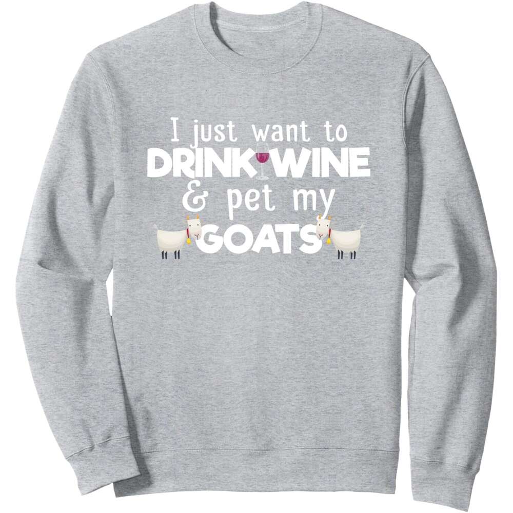 Long Sleeve Shirts for Men sweatshirt I Just Want To Drink Wine And Pet My Goats Funny Goat Lover Sweatshirt T shirt Tee Streetwear Casual tops clothe