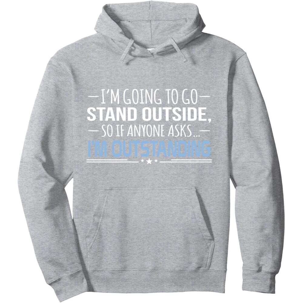 Hoodie for Mens Womens I'm Outstanding Funny Sarcasm Graphic Pullover Hoodie Hoodies Sweatshirt pullover jacket Long sleeve
