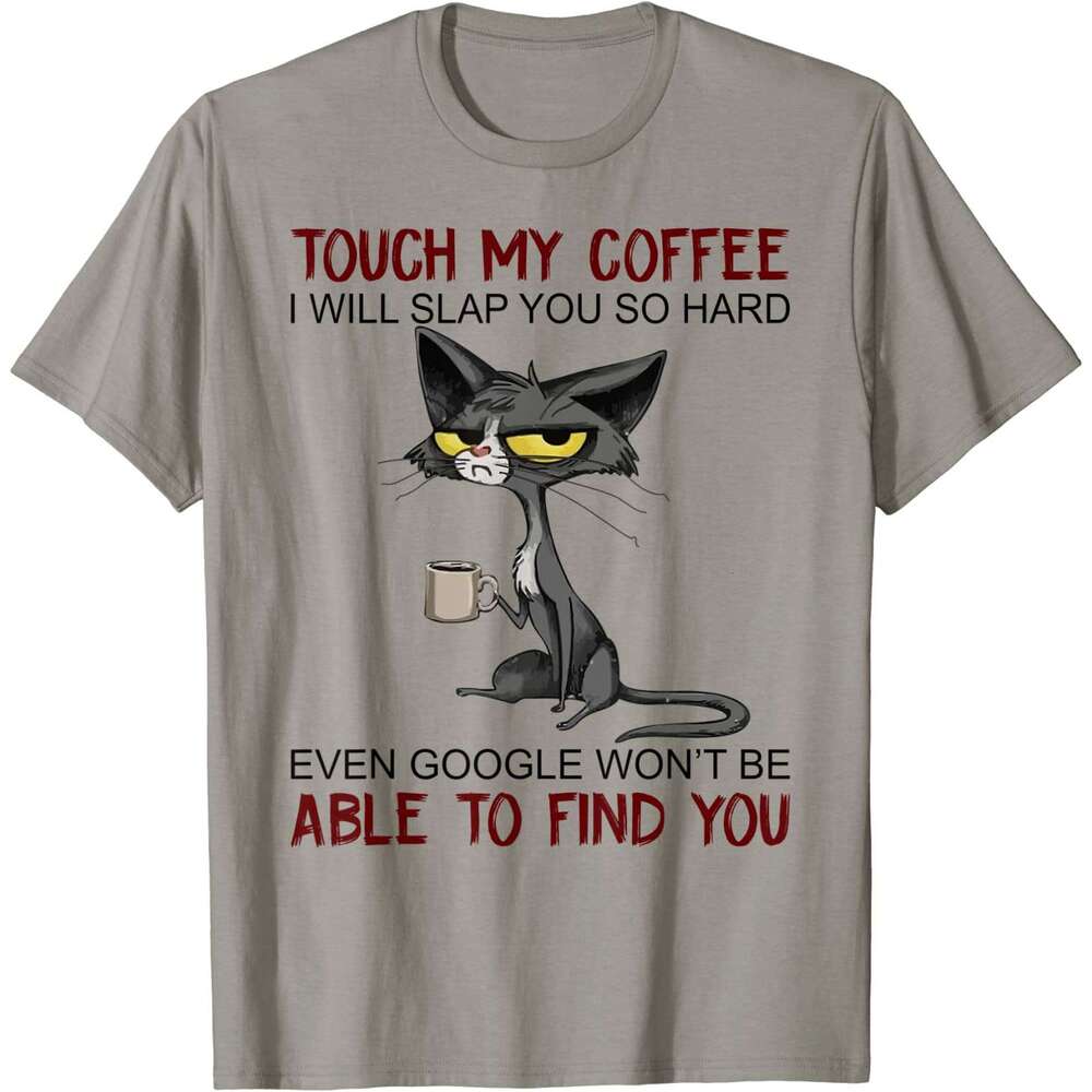 Coffee My I Will Slap You So Hard Funny Cat Lover Gift T-Shirt Europe for Men Cotton T Shirt Casual New
