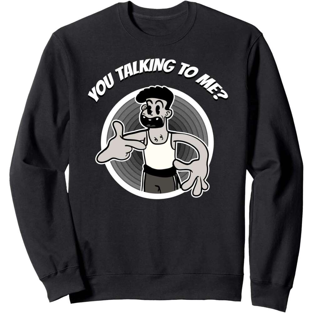 Long Sleeve Shirts for Men sweatshirt You Talking To Me? Funny Movie Cartoon Gift Sweatshirt T shirt Tee Streetwear Casual tops clothes