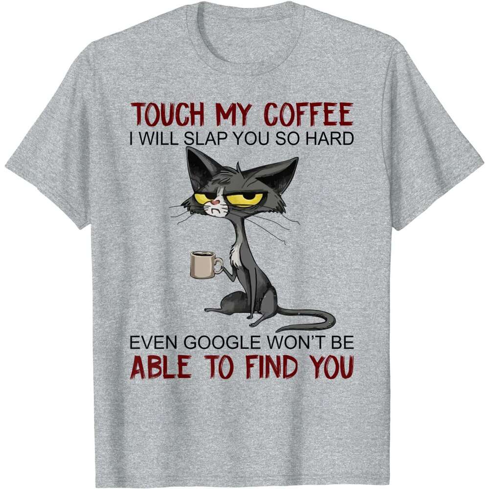 Coffee My I Will Slap You So Hard Funny Cat Lover Gift T-Shirt Europe for Men Cotton T Shirt Casual New