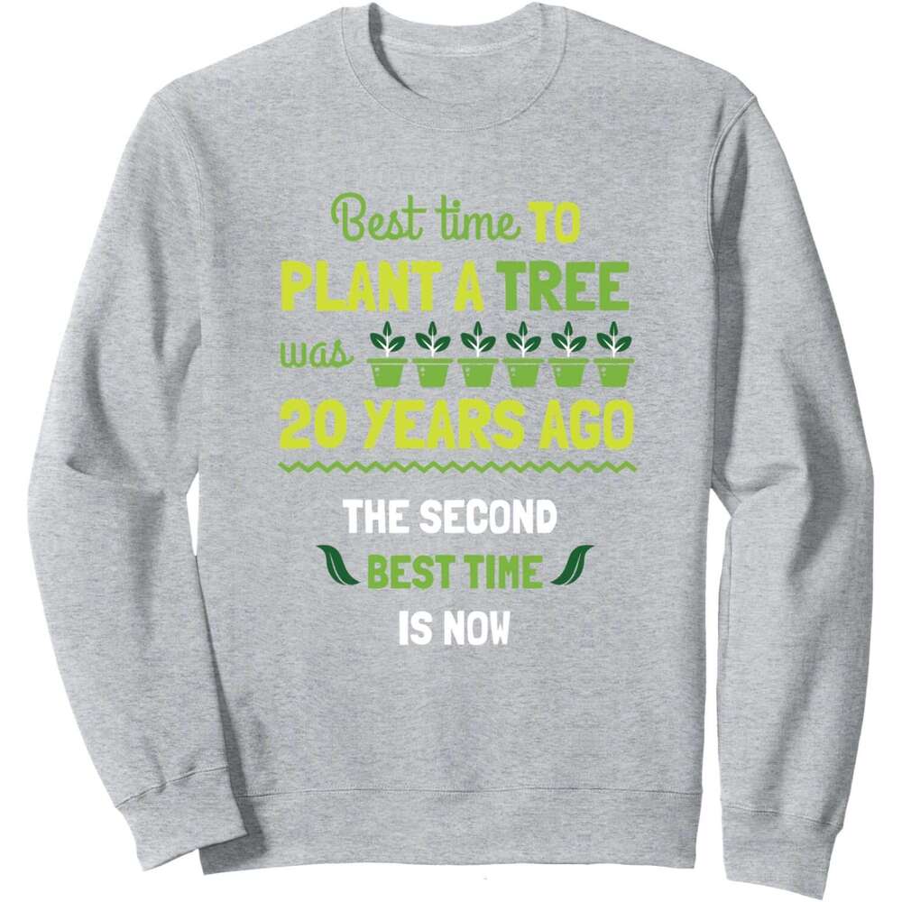 Long Sleeve Shirts for Men sweatshirt Best Time To Plant A Tree Was 20 Years Ago Gift Sweatshirt T shirt Tee Streetwear Casual tops clothes