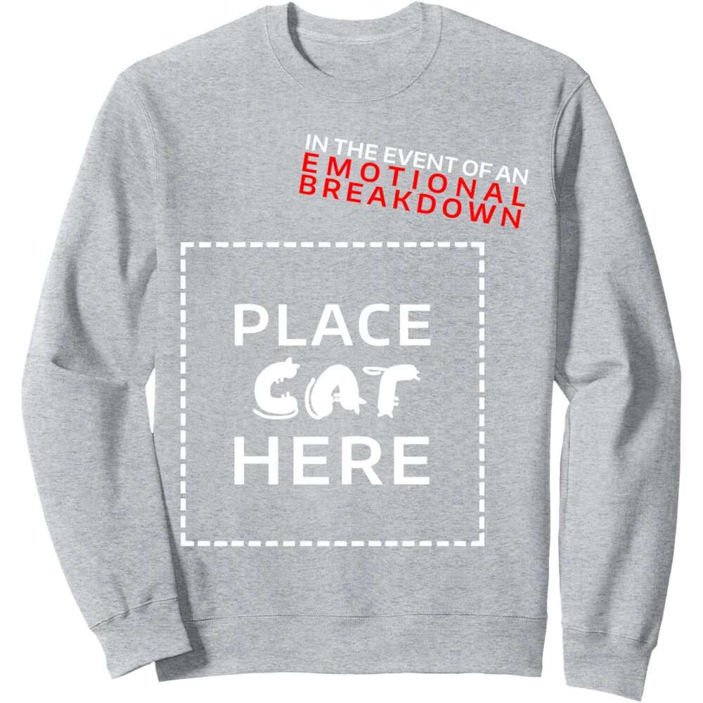 Long Sleeve Shirts for Men sweatshirt In The Event Of Emotional Breakdown Place Cat Here Sweatshirt T shirt Tee Streetwear Casual tops clothes