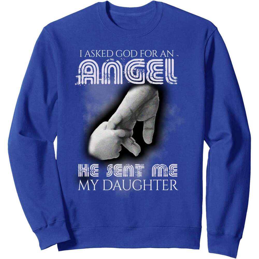 Long Sleeve Shirts for Men sweatshirt I Asked God For Angel He Sent Me Daughter Father Day Sweatshirt T shirt Tee Streetwear Casual tops clothes
