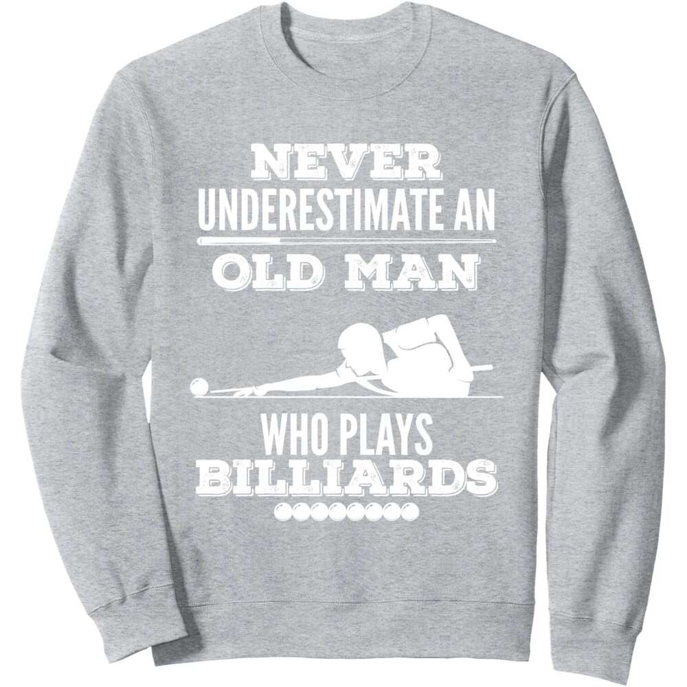 Long Sleeve Shirts for Men sweatshirt Never Underestimate An Old Man Who Play Billiards Sweatshirt T shirt Tee Streetwear Casual tops clothes