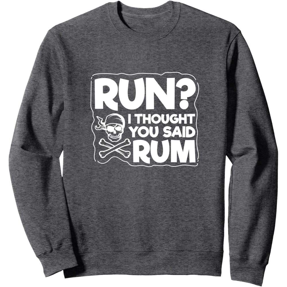 Long Sleeve Shirts for Men sweatshirt Run? I Thought You Said Rum Funny Alcohol Gift Sweatshirt T shirt Tee Streetwear Casual tops clothes