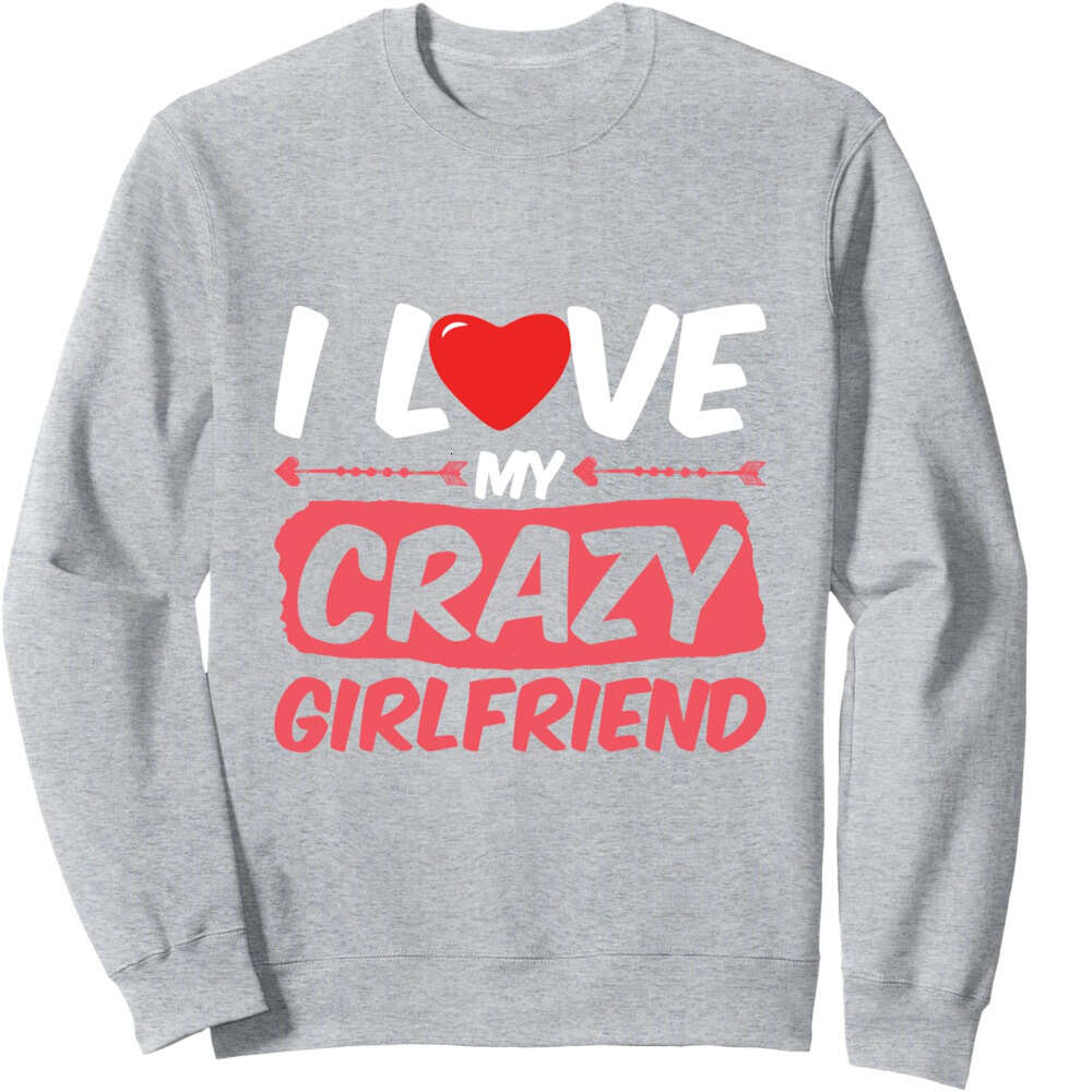 Long Sleeve Shirts for Men sweatshirt I Love My Crazy Girlfriend Themed Word Heart Engage Sweatshirt T shirt Tee Streetwear Casual tops clothes