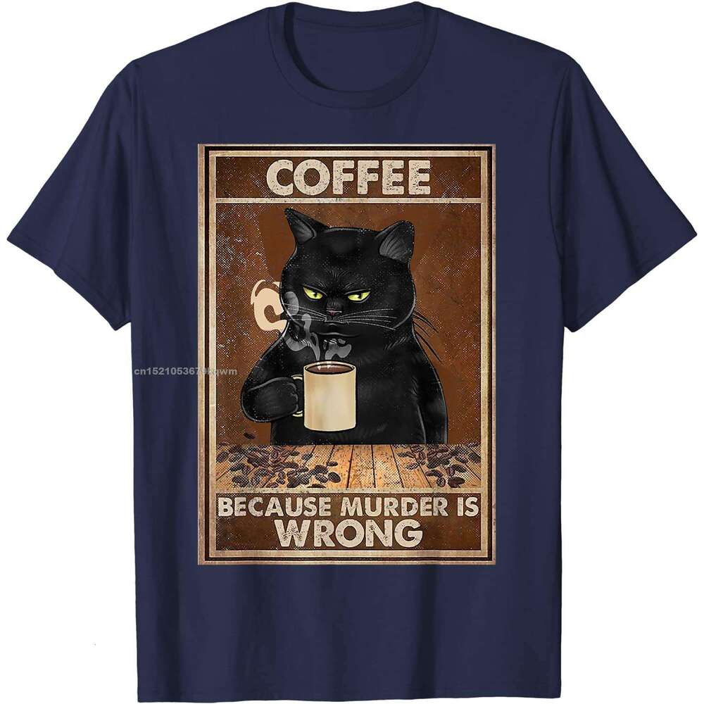 Murder Because Is Wrong Black Cat Drin Coffee Funny T-Shirt Oversized Hip hop T Shirt Cotton Tops Tees for Men Leisure ops ees