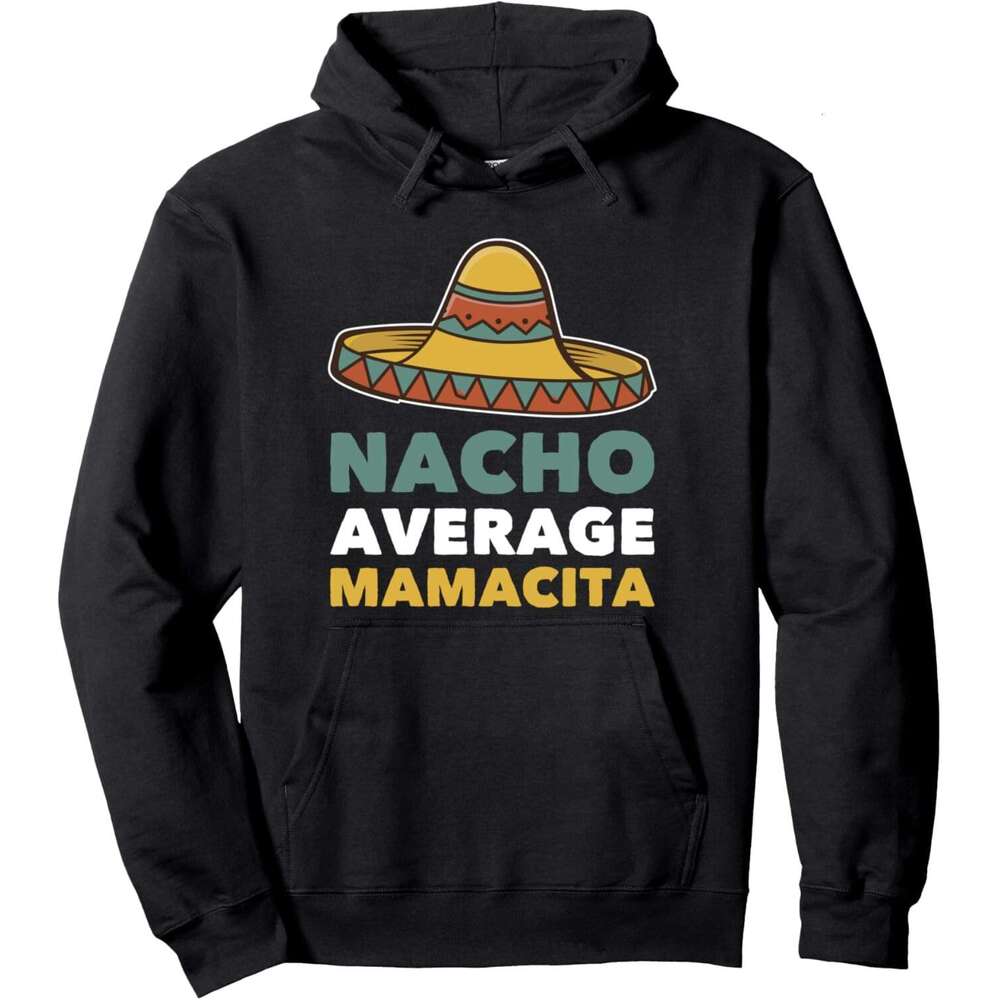 Hoodie for Mens Womens Nacho Average Maita Mexican Mama Funny Cinco De Mayo Mom Pullover Hoodie Graphic Hoodies Sweatshirt Pullover Long Sleeve