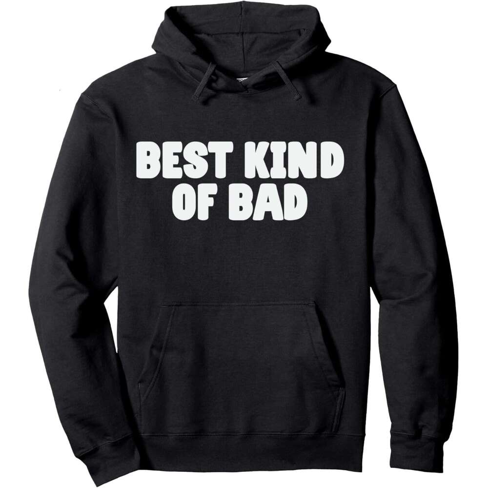 Hoodie for Mens Womens Funny Adult Joke Saying Best Kind Of Bad Dirty Men Women Pullover Hoodie Hoodies Sweatshirt pullover jacket Long sleeve