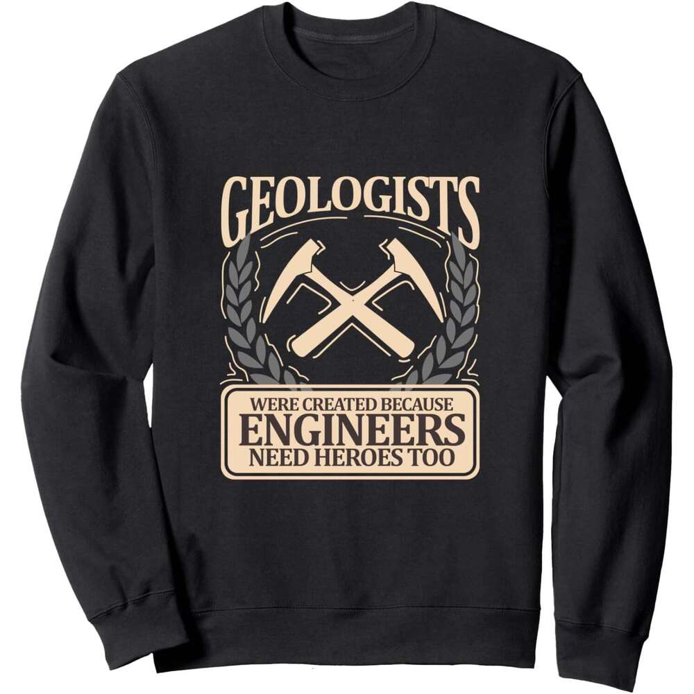 Long Sleeve Shirts for Men sweatshirt Geologists Were Created Engineers Need Heroes Gift Sweatshirt T shirt Tee Streetwear Casual tops clothes
