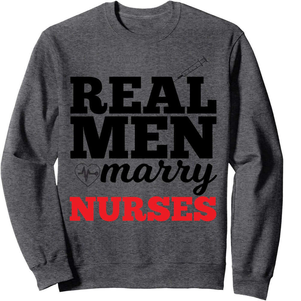 Long Sleeve Shirts for Men sweatshirt Real Men Marry Nurses Gift for Nurse Husband Sweatshirt T shirt Tee Streetwear Casual tops clothes