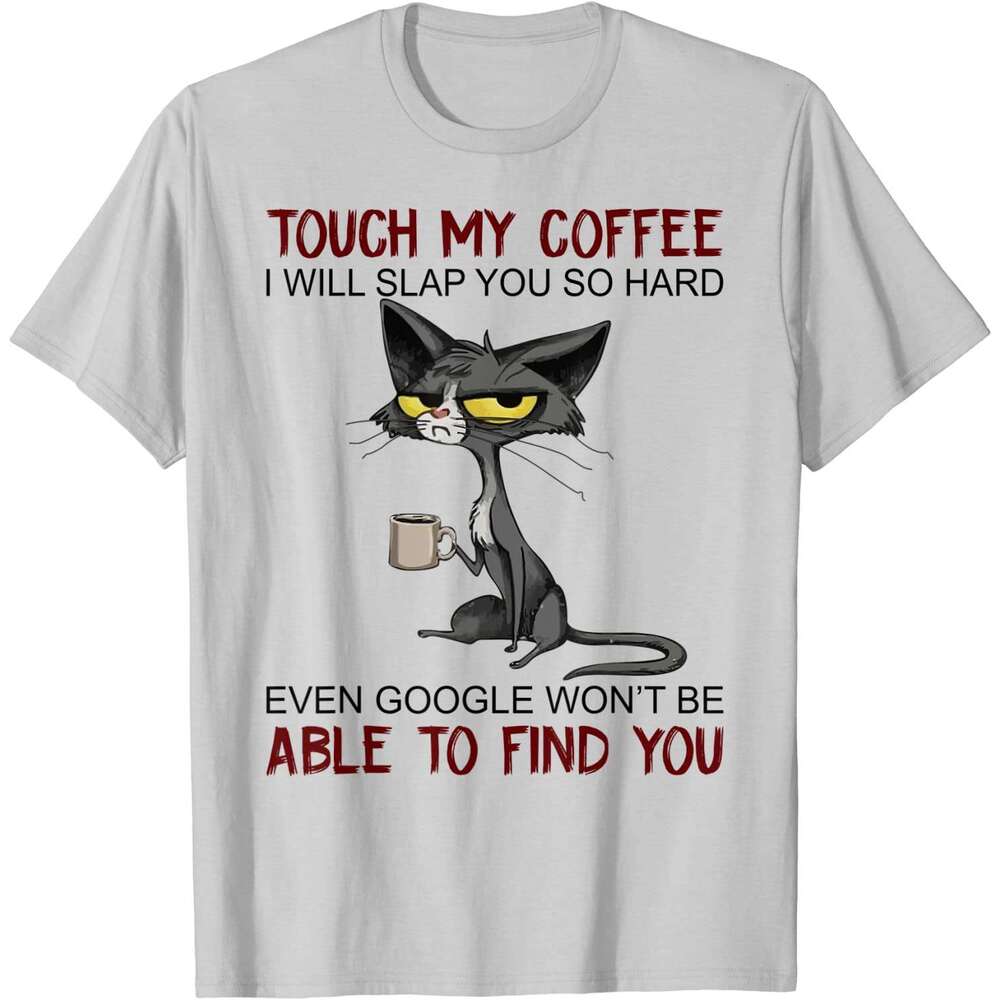 Coffee My I Will Slap You So Hard Funny Cat Lover Gift T-Shirt Europe for Men Cotton T Shirt Casual New
