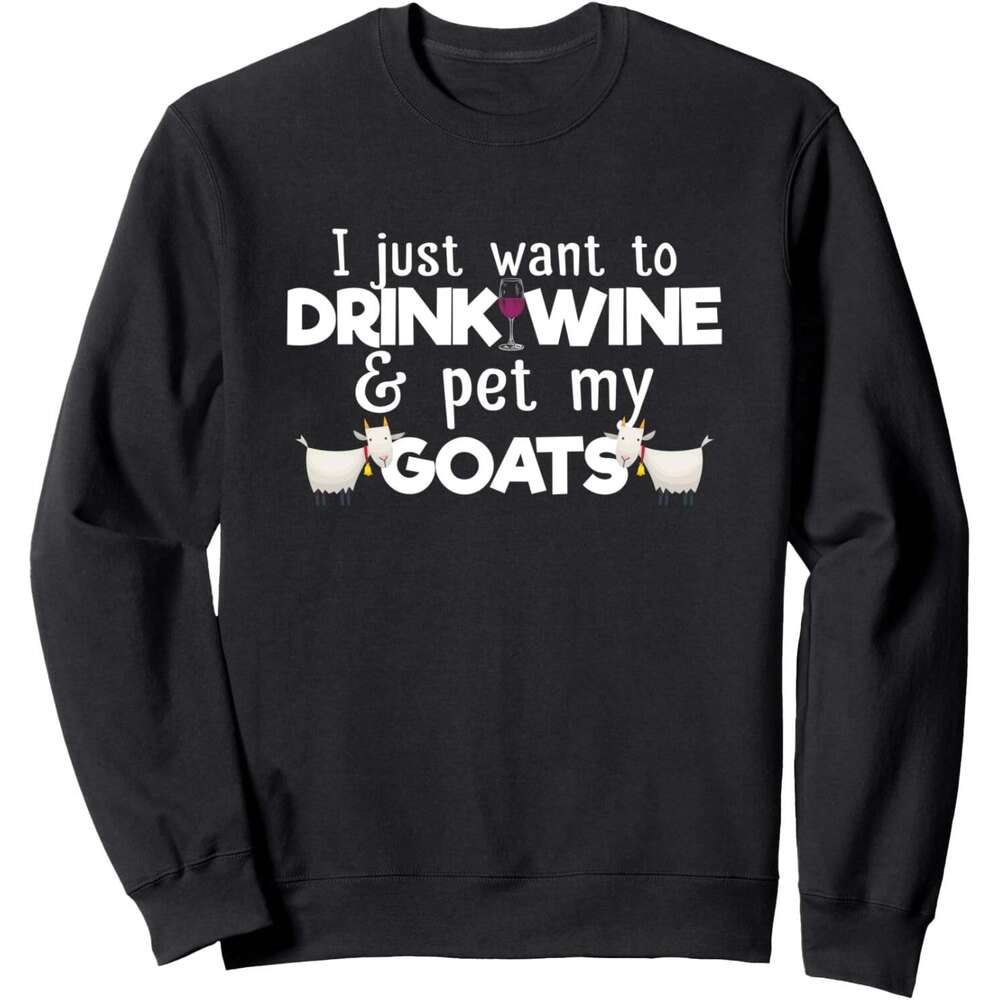 Long Sleeve Shirts for Men sweatshirt I Just Want To Drink Wine And Pet My Goats Funny Goat Lover Sweatshirt T shirt Tee Streetwear Casual tops clothe