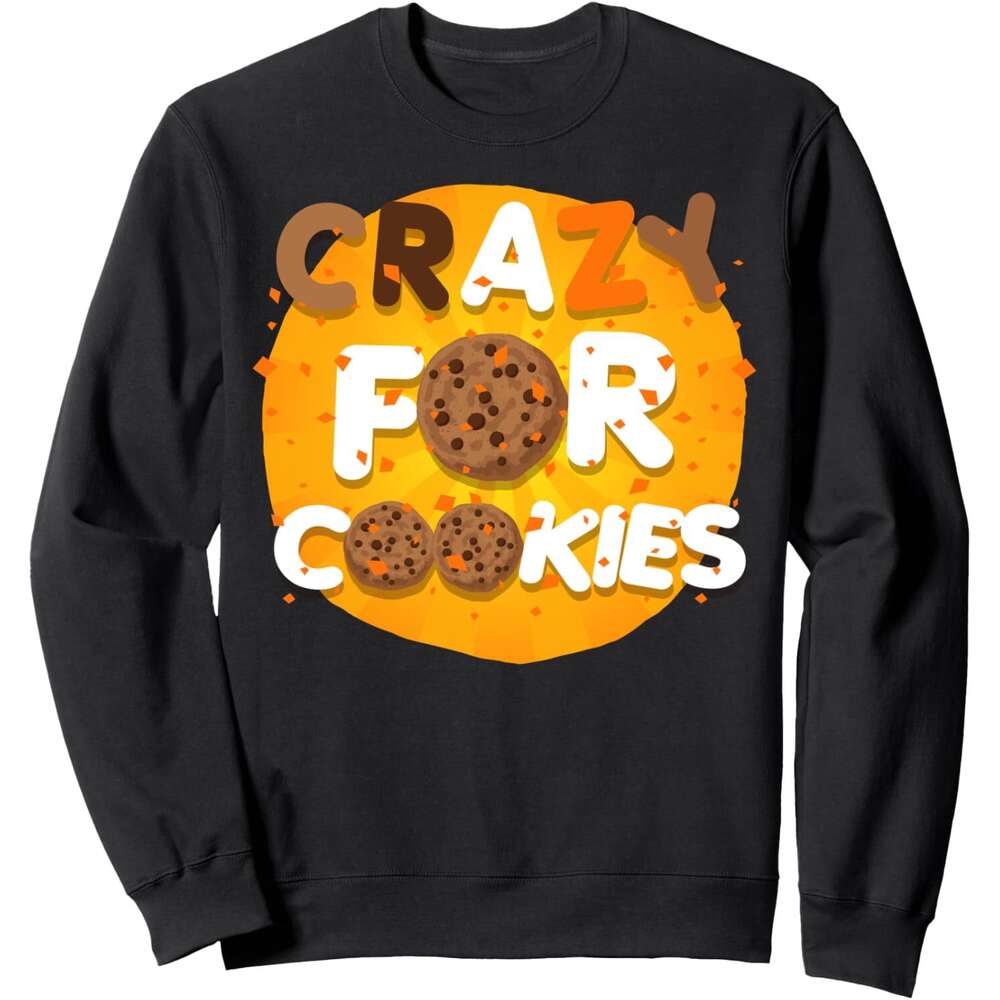 Long Sleeve Shirts for Men sweatshirt Crazy For Cookies Chocolate Chips Snac Funny Gift Sweatshirt T shirt Tee Streetwear Casual tops clothes