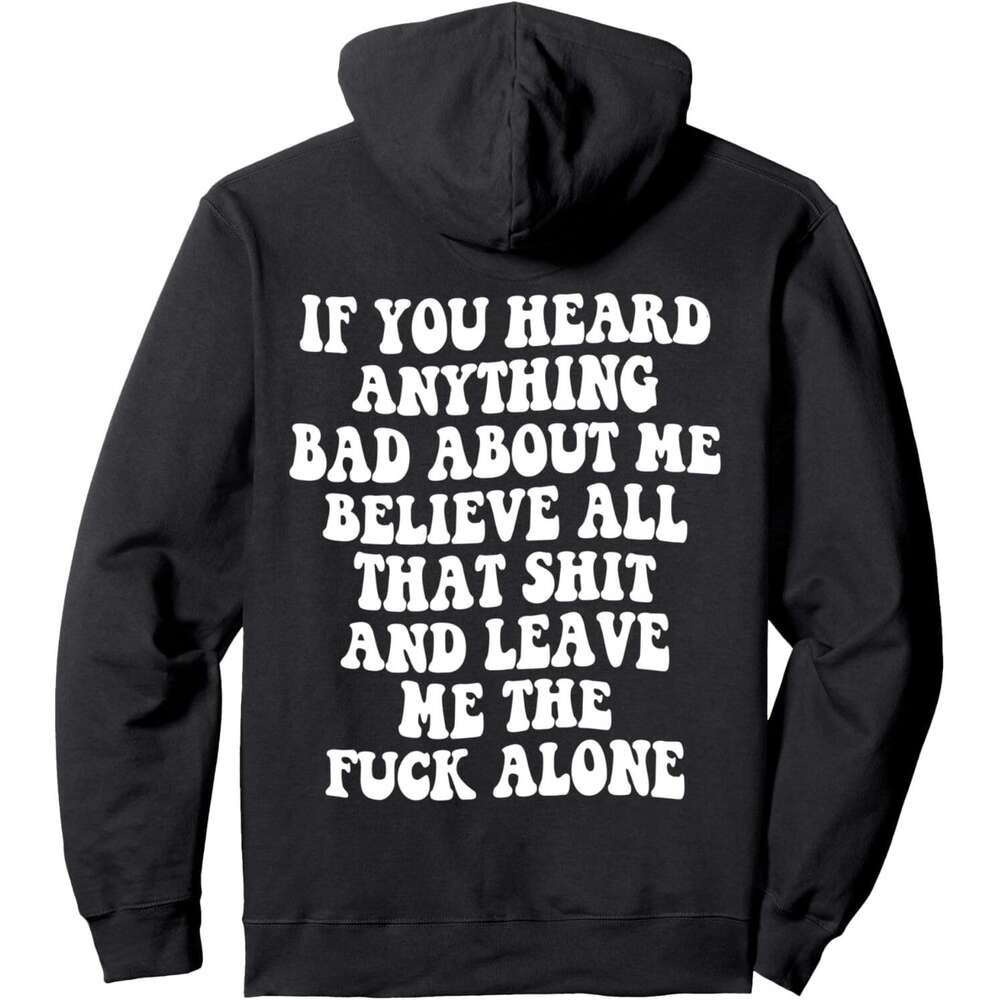 Hoodie for Mens Womens If You Heard Anything Bad About Me Believe Funny Quotes Gym Pullover Hoodie Hoodies sweatshirt pullover jacket Long sleeve