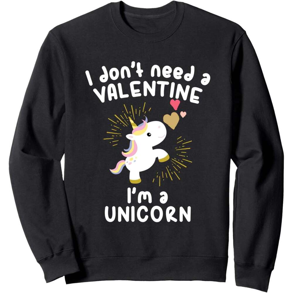 Long Sleeve Shirts for Men sweatshirt Do Not Need Valentine I Am A Unicorn Romantic Sweatshirt T shirt Tee Streetwear Casual tops clothes