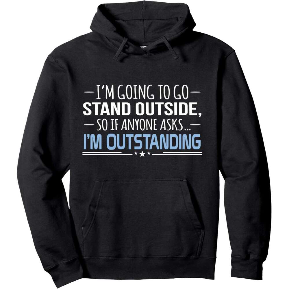 Hoodie for Mens Womens I'm Outstanding Funny Sarcasm Graphic Pullover Hoodie Hoodies Sweatshirt pullover jacket Long sleeve