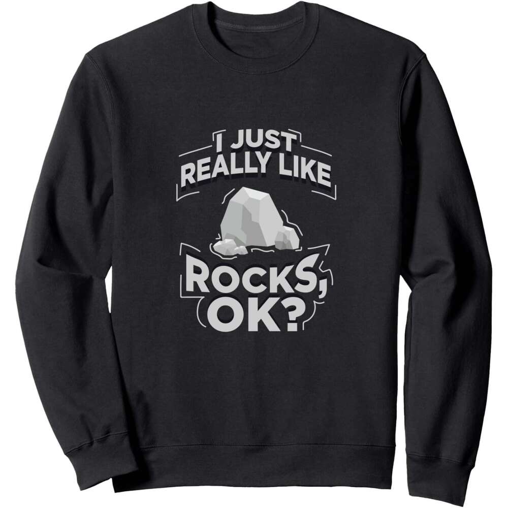Long Sleeve Shirts for Men sweatshirt Funny Geologist I Just Really Like Rocks OK? Gift Sweatshirt T shirt Tee Streetwear Casual tops clothes
