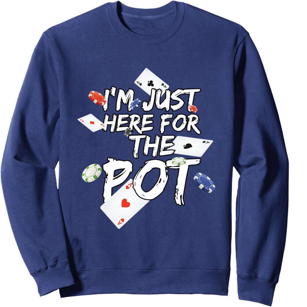 Long Sleeve Shirts for Men sweatshirt Just Here For The Pot Poker Lovers Funny Gift Sweatshirt T shirt Tee Streetwear Casual tops clothes