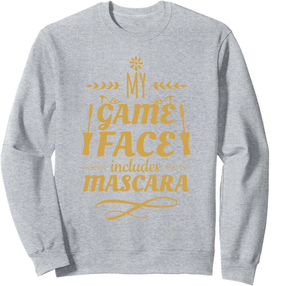 Long Sleeve Shirts for Men sweatshirt My Game Face includes Mascara Eyelashes Makeup Gift Sweatshirt T shirt Tee Streetwear Casual tops clothes
