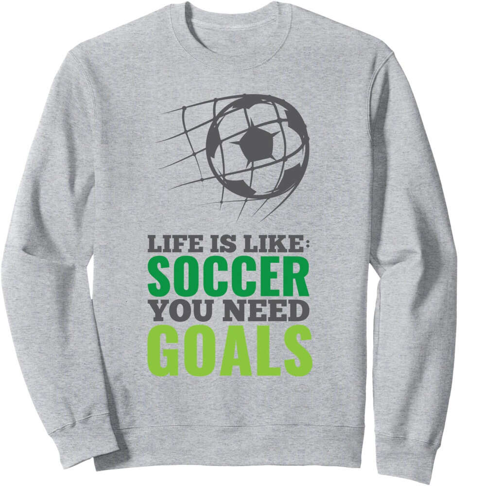 Long Sleeve Shirts for Men sweatshirt Life Is Like Soccer You Need Goals Funny Fan Gift Sweatshirt T shirt Tee Streetwear Casual tops clothes