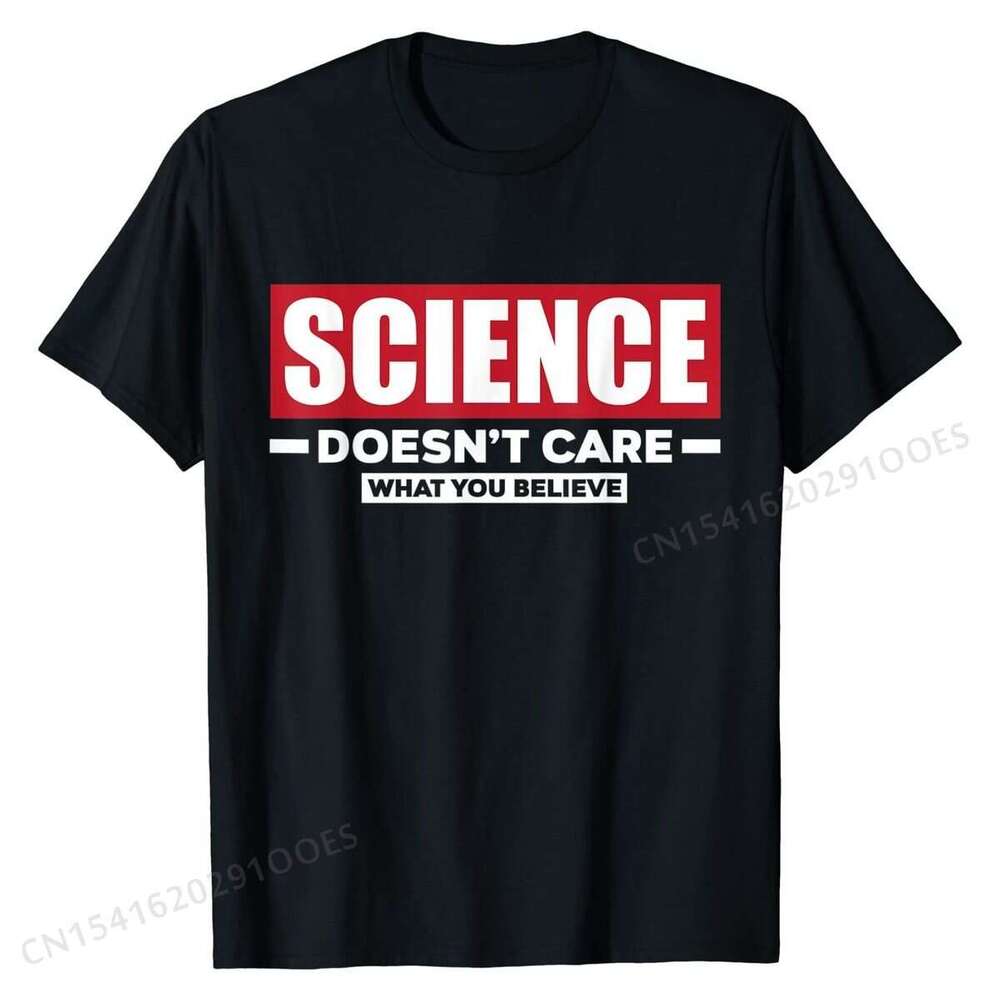 Care Doesn't What You Believe Funny Science T-Shirt Cotton Men Tshirts Camisa Tops T Shirt Cheap Normal