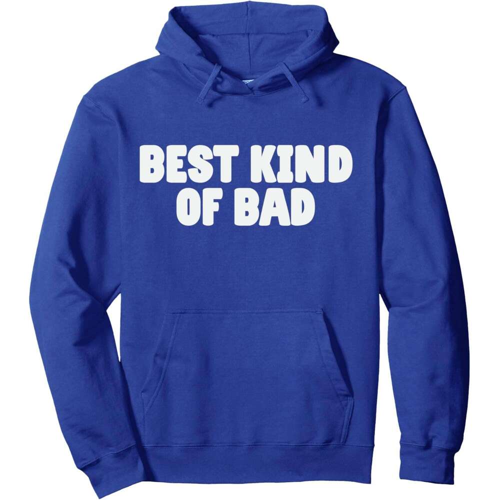 Hoodie for Mens Womens Funny Adult Joke Saying Best Kind Of Bad Dirty Men Women Pullover Hoodie Hoodies Sweatshirt pullover jacket Long sleeve