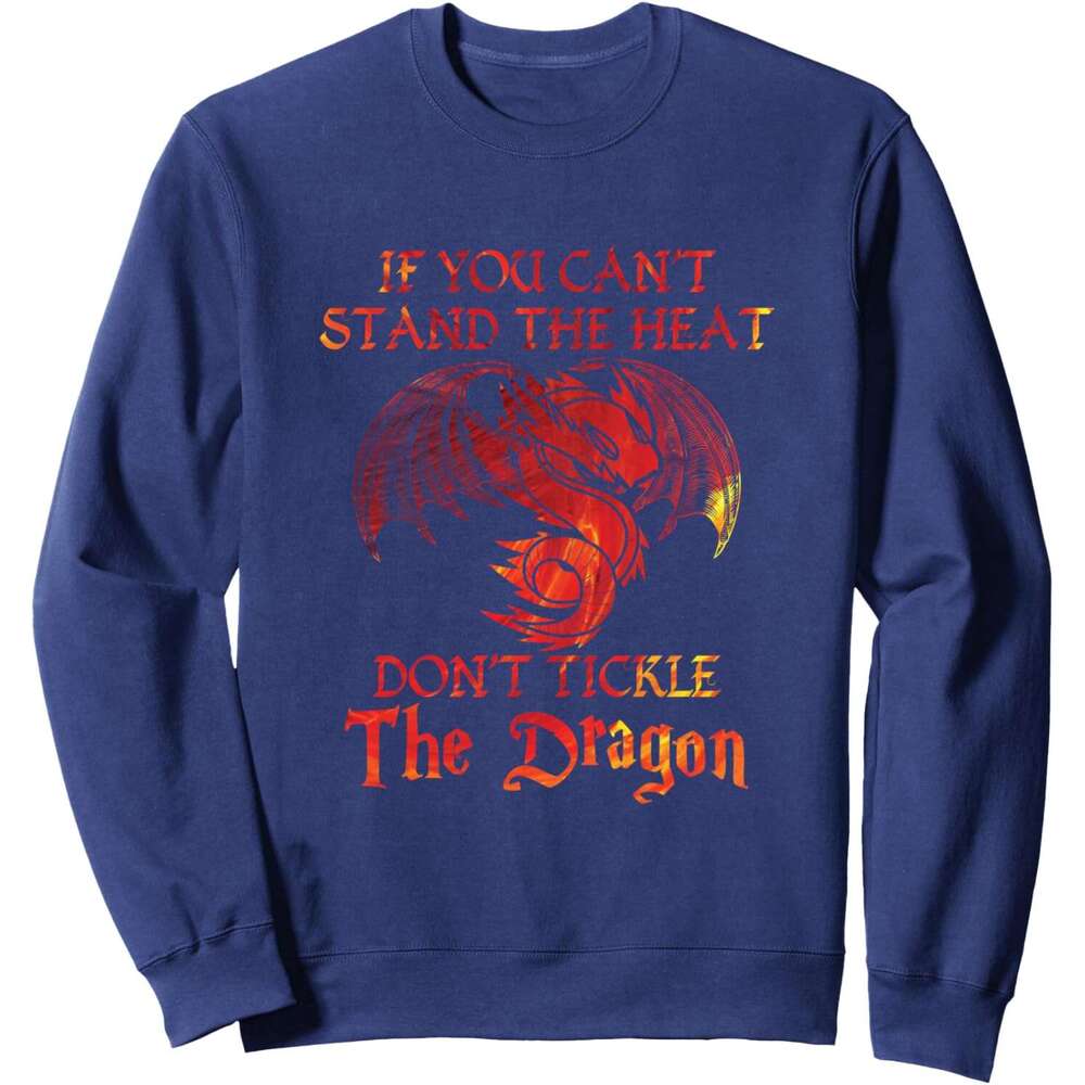 Long Sleeve Shirts for Men sweatshirt If You Stand Heat Tickle The Dragon Gift Sweatshirt T shirt Tee Streetwear Casual tops clothes