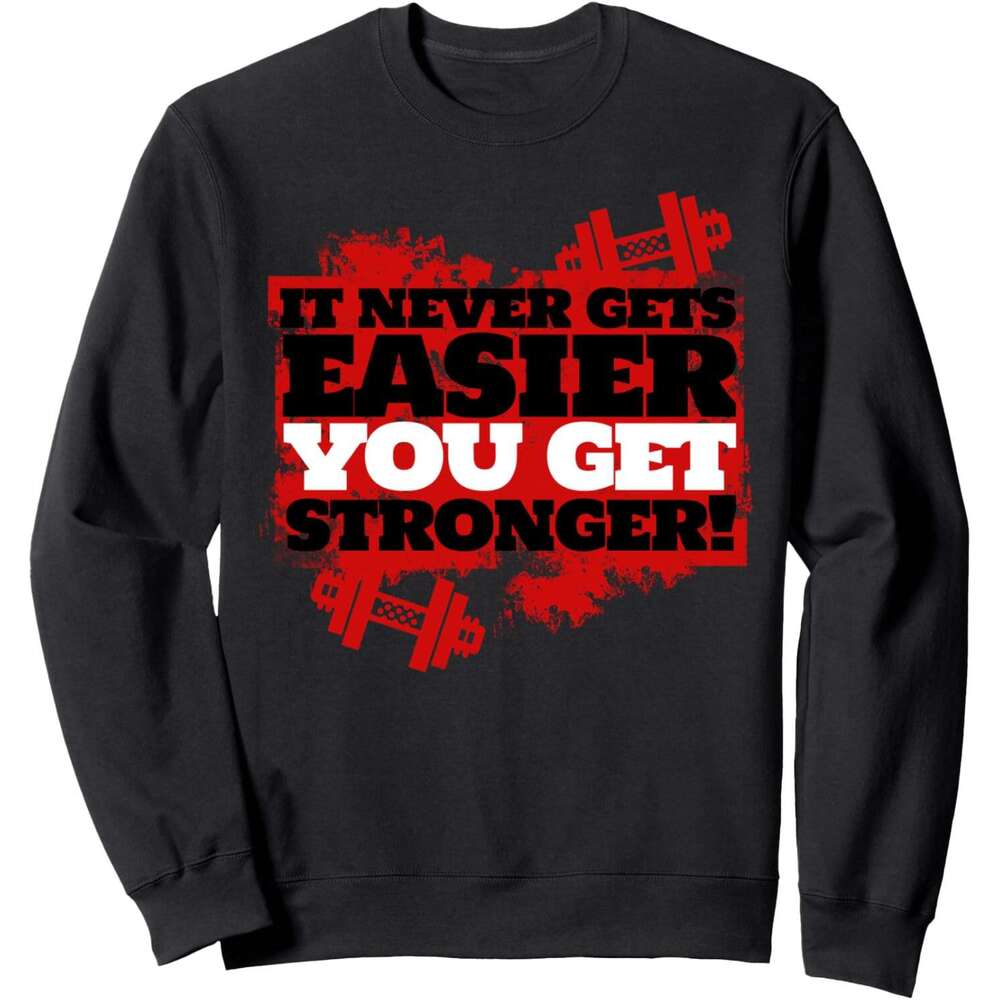 Long Sleeve Shirts for Men sweatshirt It Never Gets Easier You Get Stronger Funny Gym Gift Sweatshirt T shirt Tee Streetwear Casual tops clothes