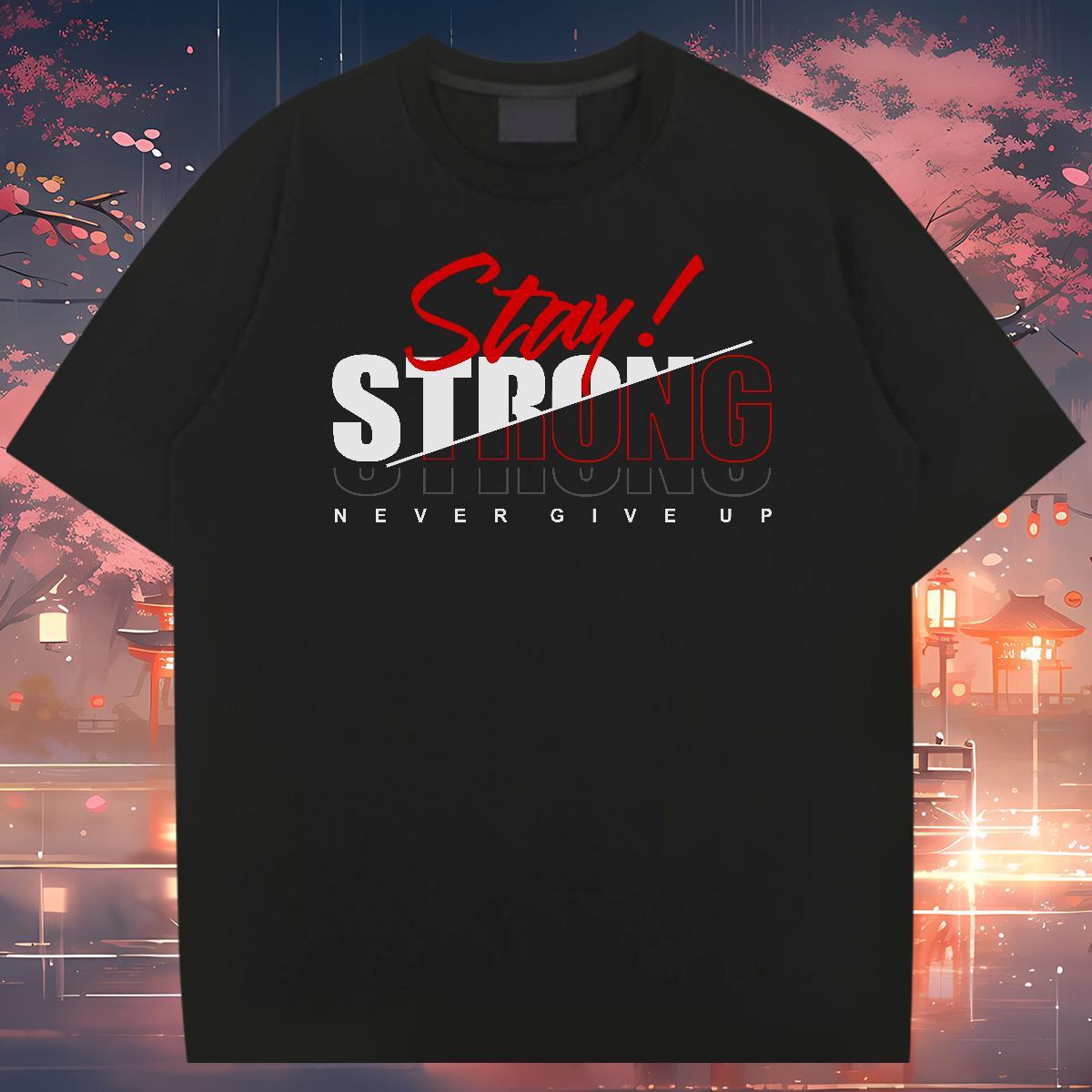Loose Fit stay strong T shirt High Street Hip Hop Tshirt for Man Woman 230g Pure Cotton Classic Casual Breathable Short Sleeve Customized Tshirts