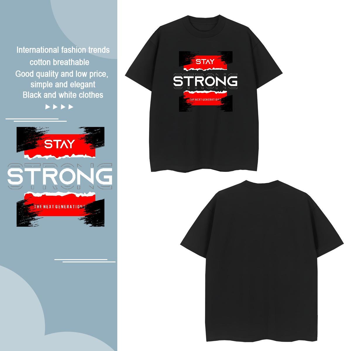 TOP Quality stay strong T-Shirts for Men Sports Casual Couples T Shirts 230g Pure Cotton 2024 O-Neck Short Sleeve DIY Clothings