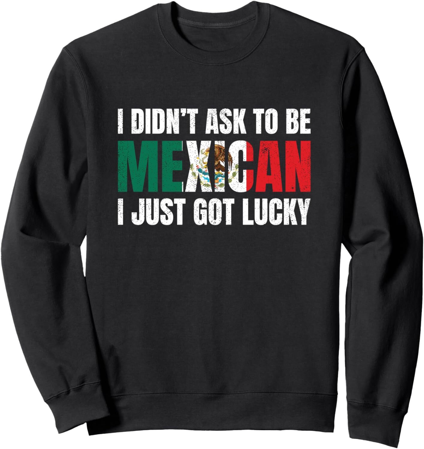 Long Sleeve Shirts for Men sweatshirt I Ask To Be Mexican I Just Got Lucky Gift Sweatshirt T shirt Tee Streetwear Casual tops clothes