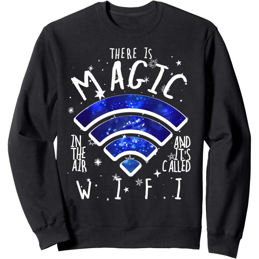 Long Sleeve Shirts for Men sweatshirt There Is Magic In The Air Called WiFi Funny Geek Sweatshirt T shirt Tee Streetwear Casual tops clothes