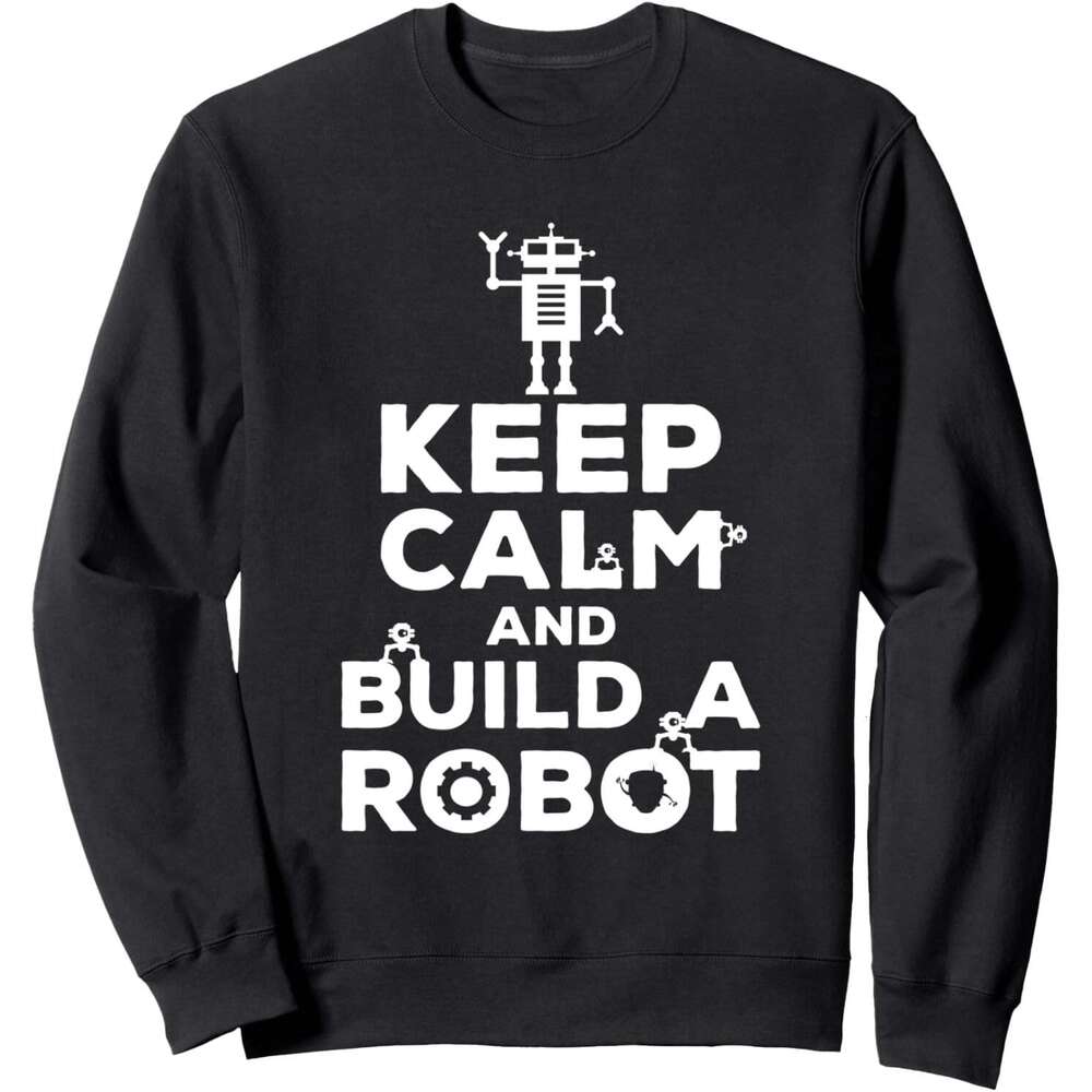 Long Sleeve Shirts for Men sweatshirt Keep Calm & Build a Robot Robotics Funny Gift Sweatshirt T shirt Tee Streetwear Casual tops clothes