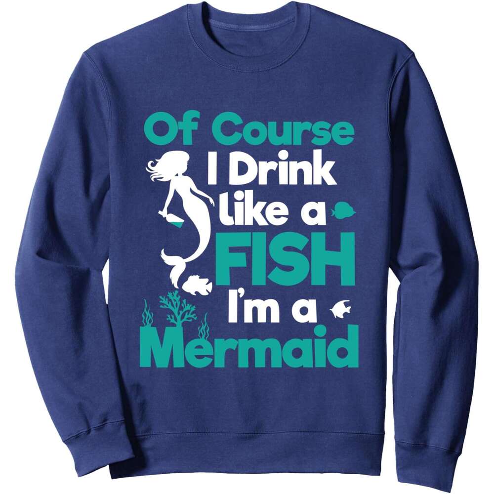 Long Sleeve Shirts for Men sweatshirt Of Course I Drink Like Fish a Mermaid, Gift Sweatshirt T shirt Tee Streetwear Casual tops clothes
