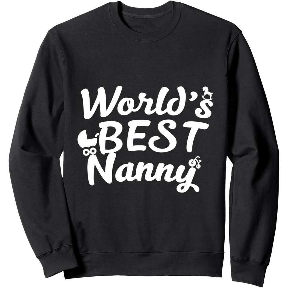 Long Sleeve Shirts for Men sweatshirt World s Best Nanny Funny Nanny Job Childcare Gift Sweatshirt T shirt Tee Streetwear Casual tops clothes
